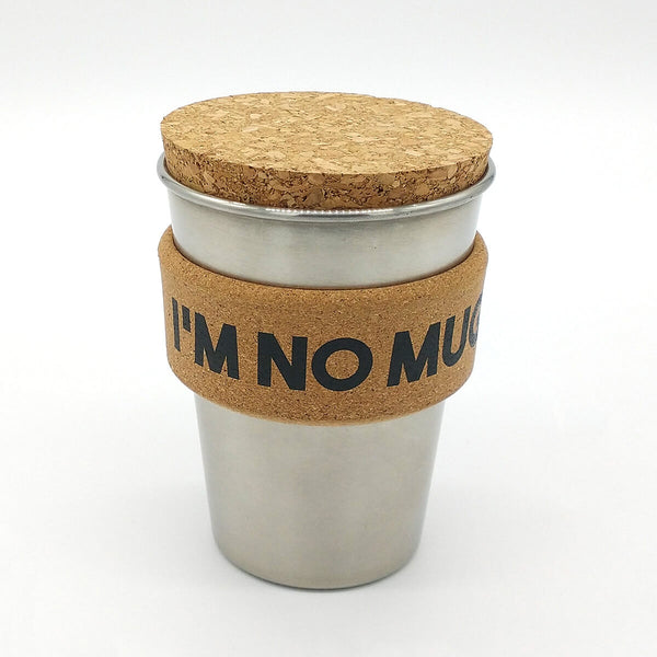 Regular Stainless Steel “I’m No Mug” Coffee Cup